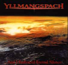 Yllmangspach : ... And I Embraced Eternal Silence